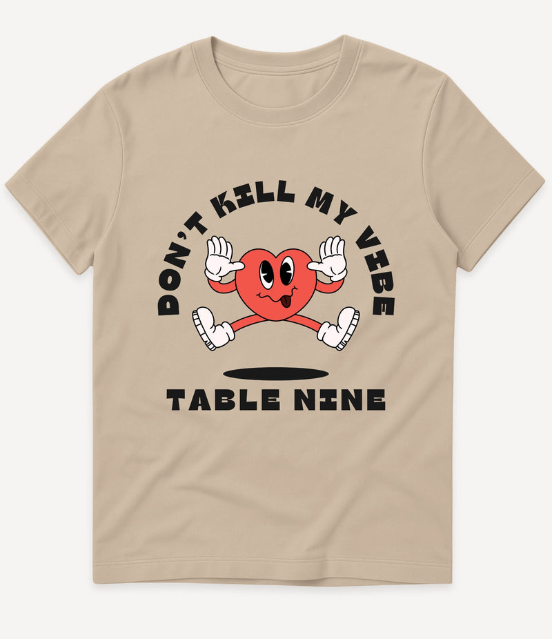 DON'T KILL MY VIBE T-SHIRT