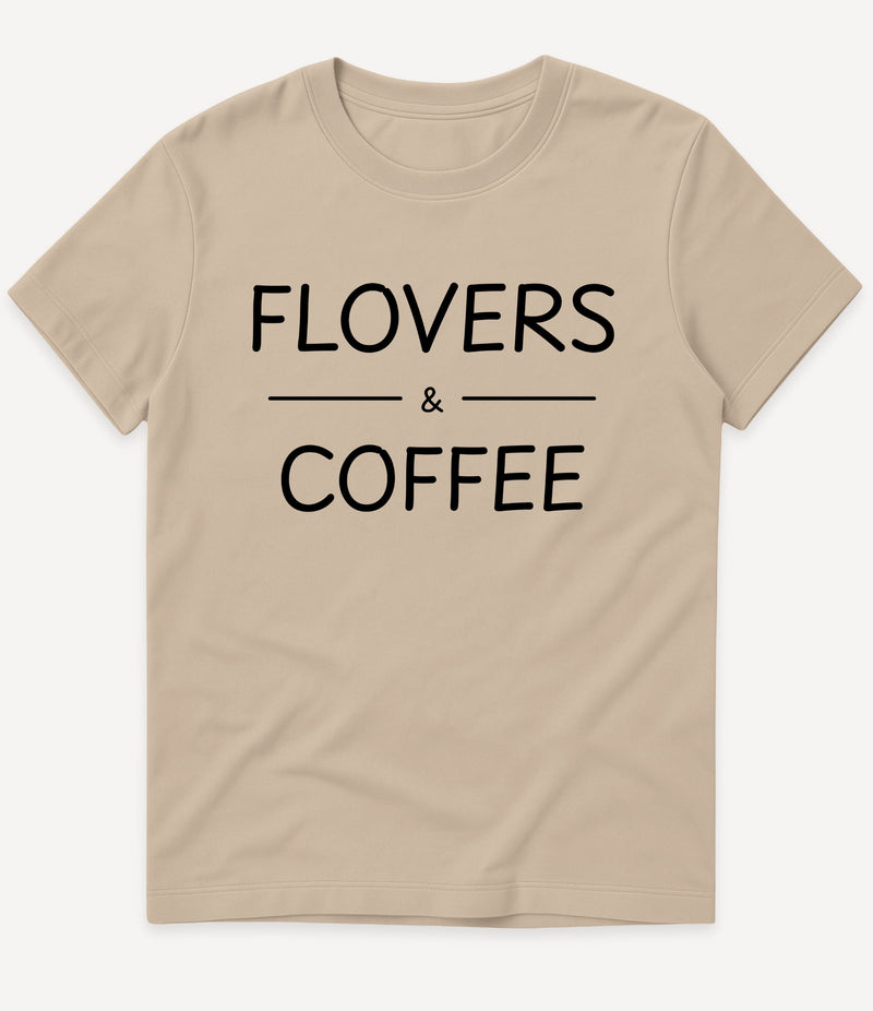 FLOVERS AND COFFEE T-SHIRT
