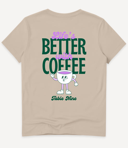 LIFE'S BETTER WITH COFFEE T-SHIRT