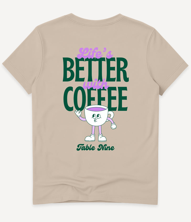 LIFE'S BETTER WITH COFFEE T-SHIRT