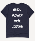 NEED MONEY FOR COFFEE T-SHIRT - Image 10
