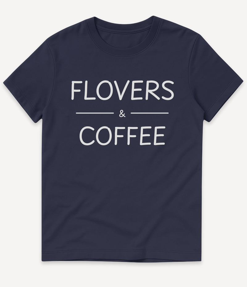 FLOVERS AND COFFEE T-SHIRT