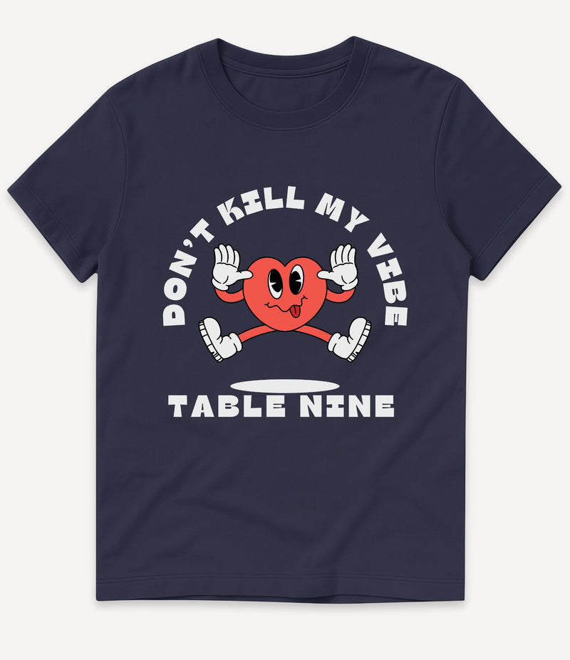 DON'T KILL MY VIBE T-SHIRT