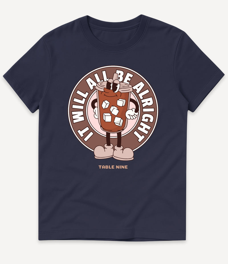 IT WILL ALL BE ALRIGHT T-SHIRT