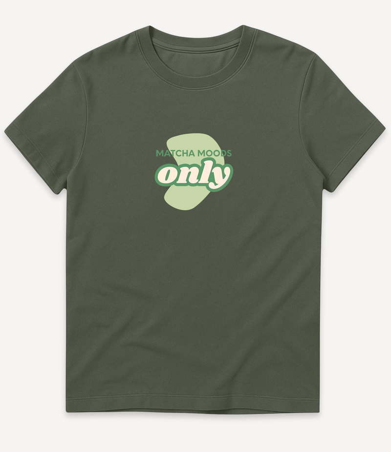 MATCHA MOODS ONLY T-SHIRT