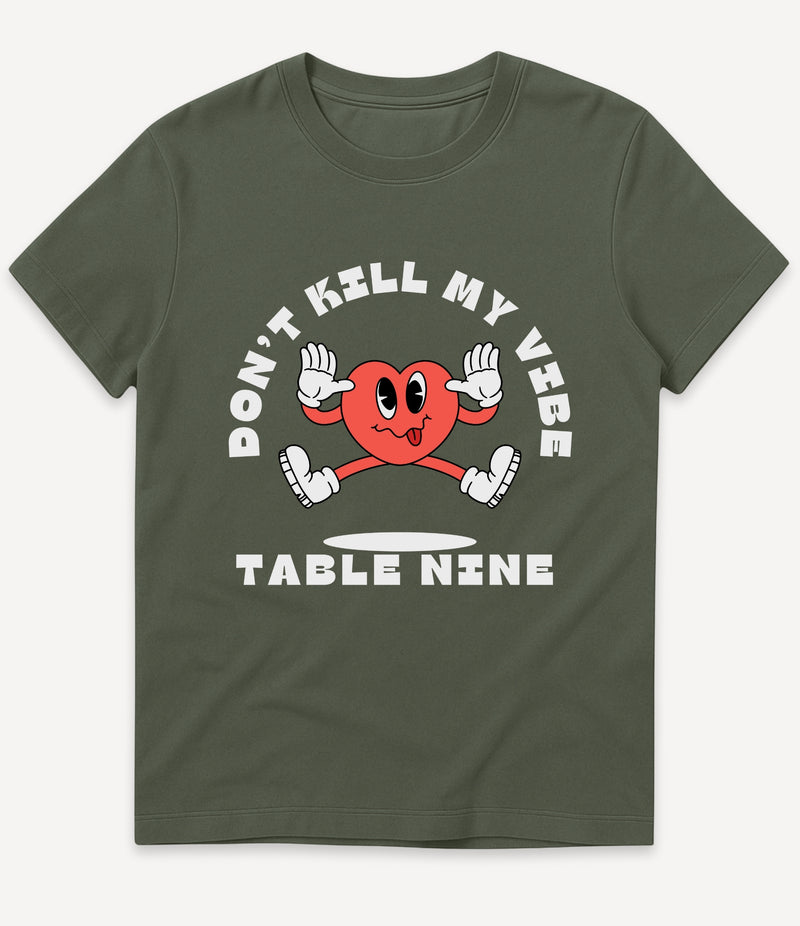 DON'T KILL MY VIBE T-SHIRT