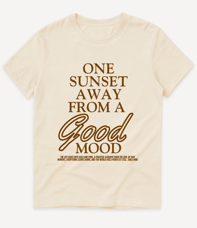 ONE SUNSET AWAY IN A GOOD MOOD T-SHIRT