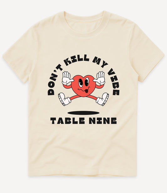 DON'T KILL MY VIBE T-SHIRT