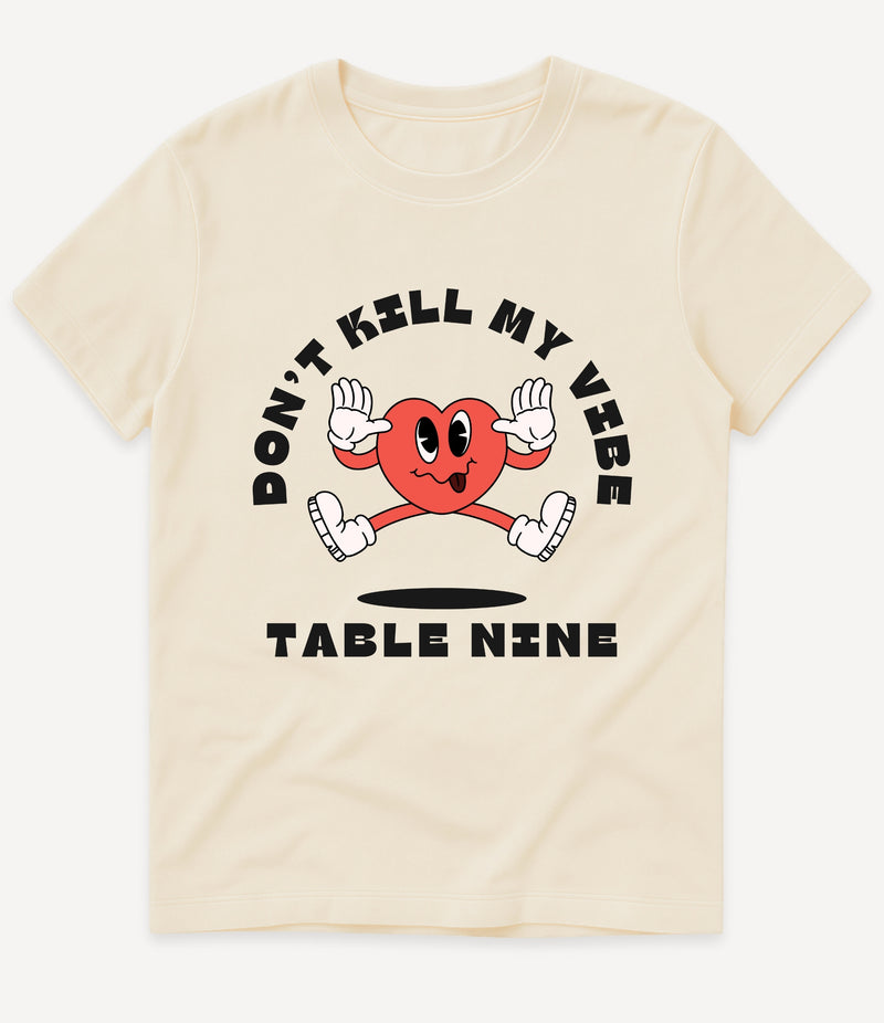 DON'T KILL MY VIBE T-SHIRT