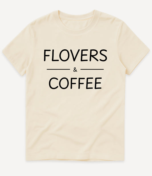 FLOVERS AND COFFEE T-SHIRT