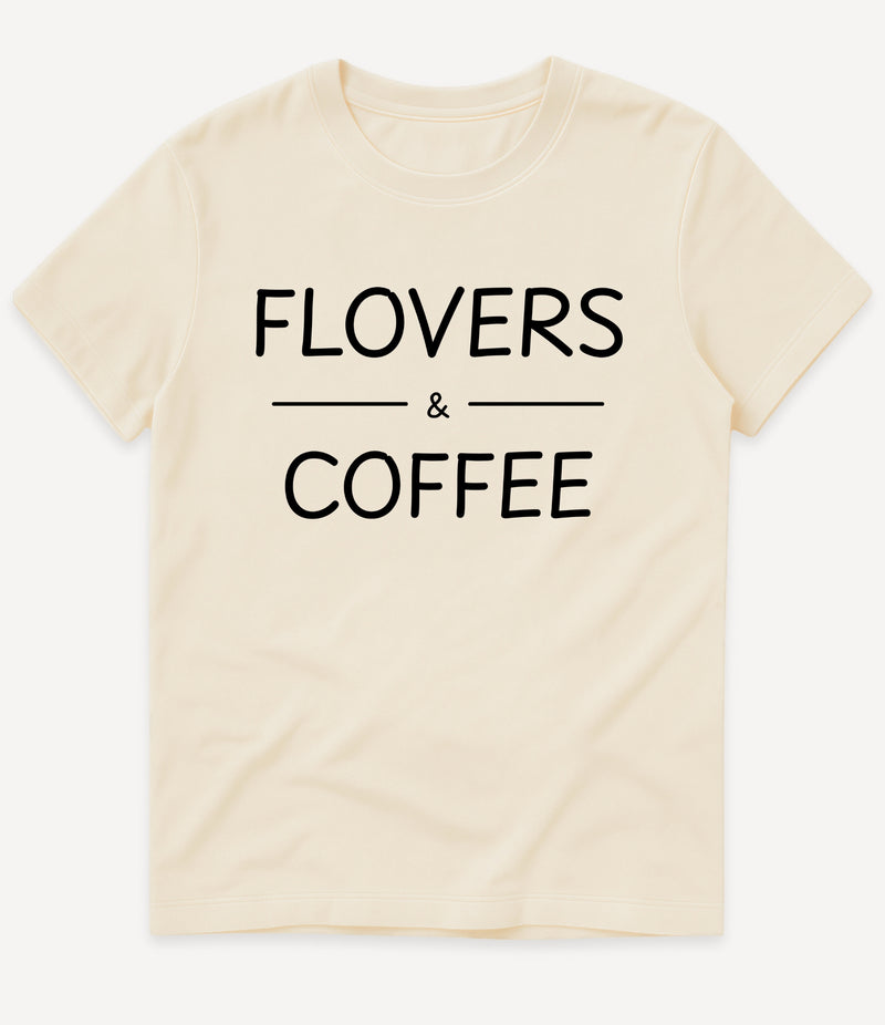 FLOVERS AND COFFEE T-SHIRT