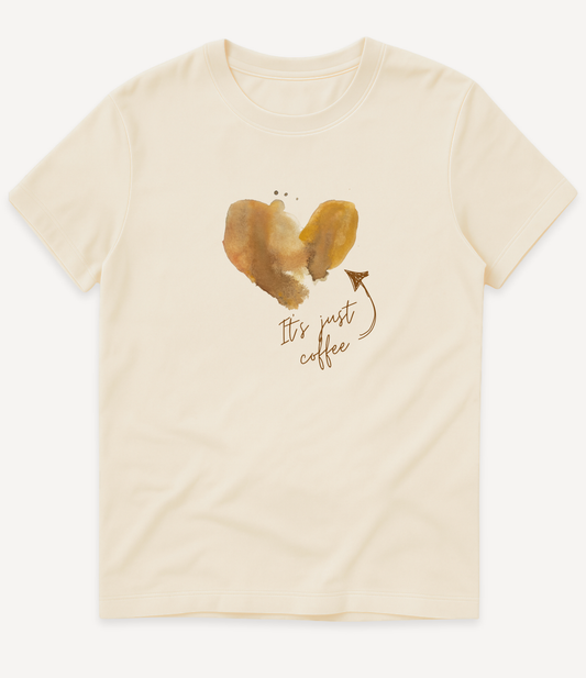 IT'S JUST COFFEE T-SHIRT