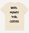 NEED MONEY FOR COFFEE T-SHIRT - Image 5
