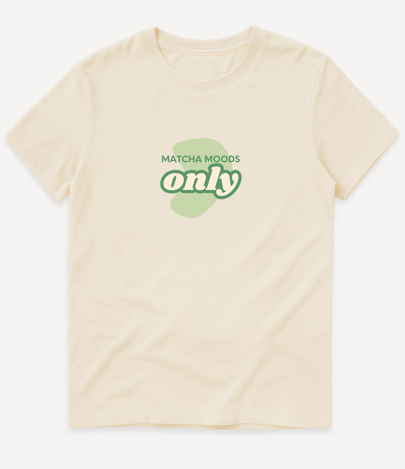 MATCHA MOODS ONLY T-SHIRT