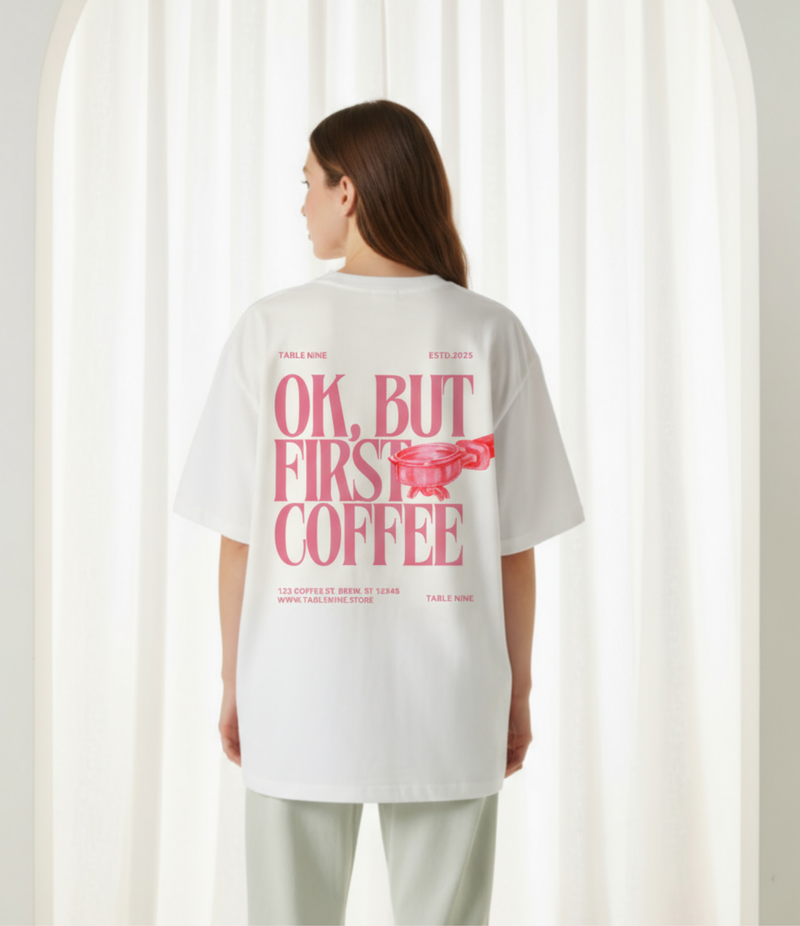 OK, BUT FIRST COFFEE OVERSIZED T-SHIRT