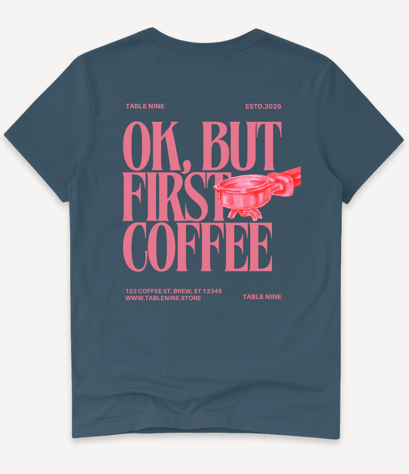 OK, BUT FIRST COFFEE T-SHIRT