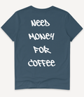 NEED MONEY FOR COFFEE T-SHIRT - Image 6