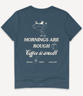 MORNINGS ARE ROUGH T-SHIRT - Image 10