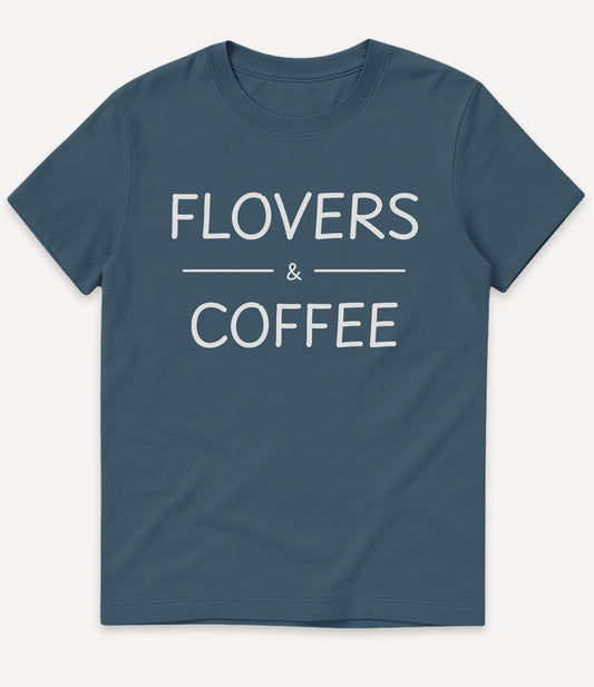 FLOVERS AND COFFEE T-SHIRT