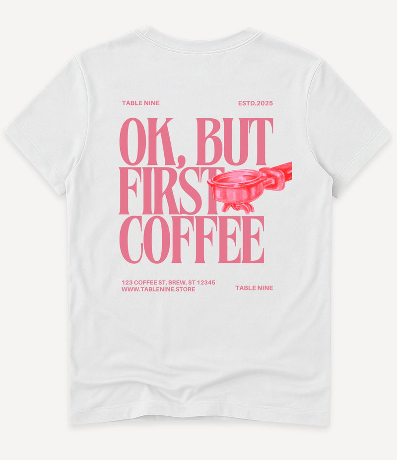 OK, BUT FIRST COFFEE T-SHIRT