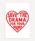 SAVE THE DRAMA FOR YOUR MAMA POSTER - Image 1