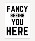 FANCY SEEING YOU HERE POSTER - Image 1