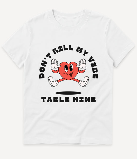 DON'T KILL MY VIBE T-SHIRT