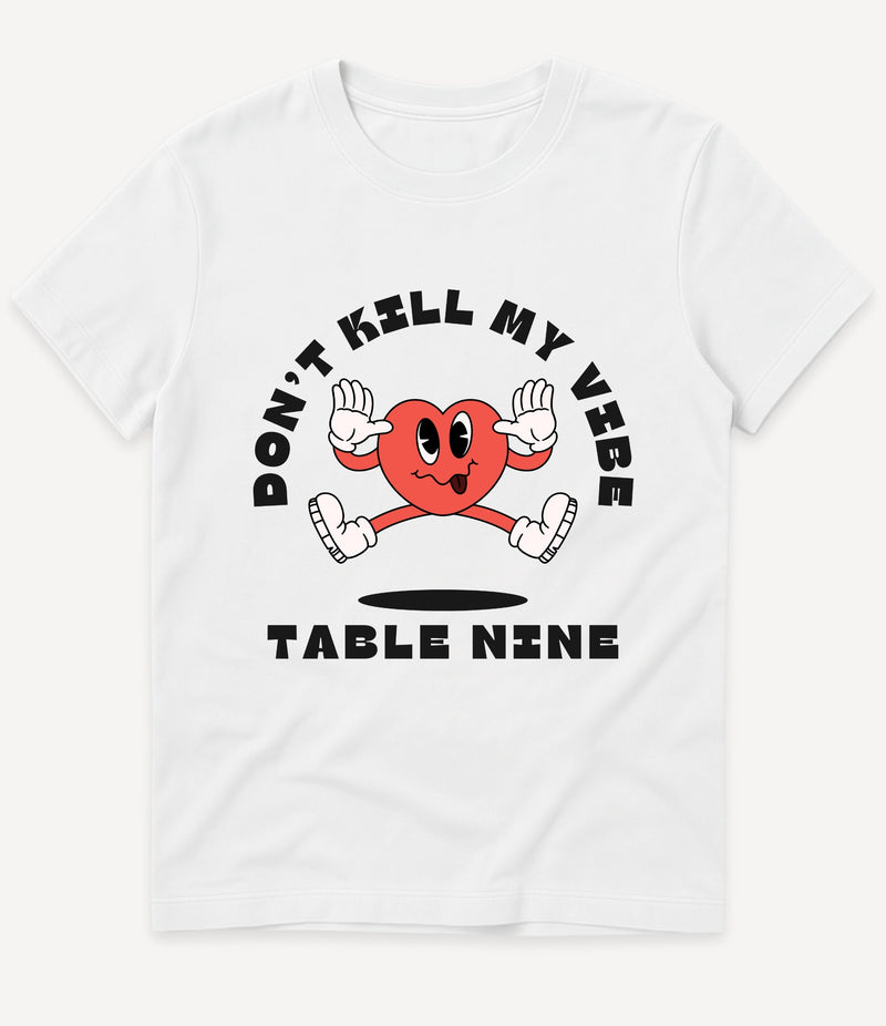 DON'T KILL MY VIBE T-SHIRT