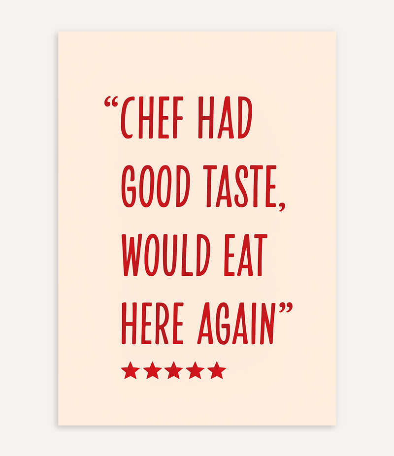 CHEF HAD GOOD TASTE POSTER