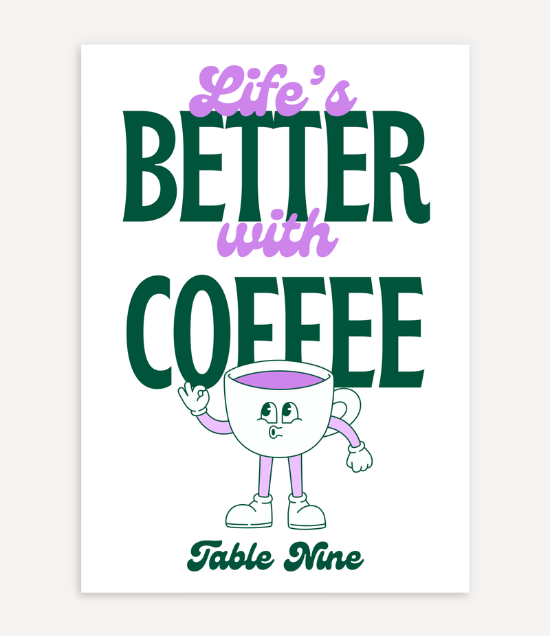 LIFE`S BETTER WITH COFFEE POSTER