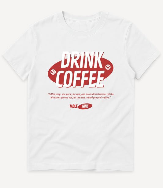 DRINK COFFEE T-SHIRT