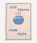 LESS DRAMA MORE PASTA POSTER - Image 1