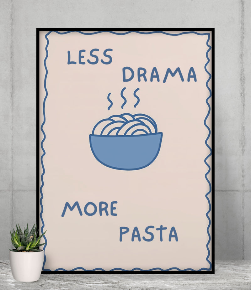 LESS DRAMA MORE PASTA POSTER