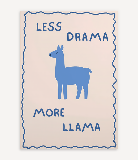 LESS DRAMA MORE LLAMA POSTER
