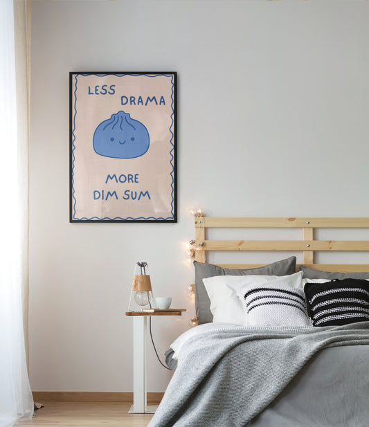 LESS DRAMA MORE DIM SUM