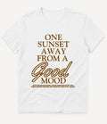 ONE SUNSET AWAY IN A GOOD MOOD T-SHIRT - Image 2