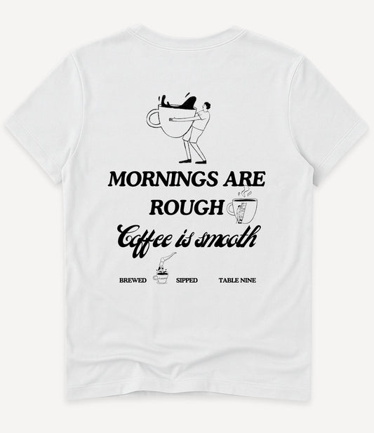 MORNINGS ARE ROUGH T-SHIRT